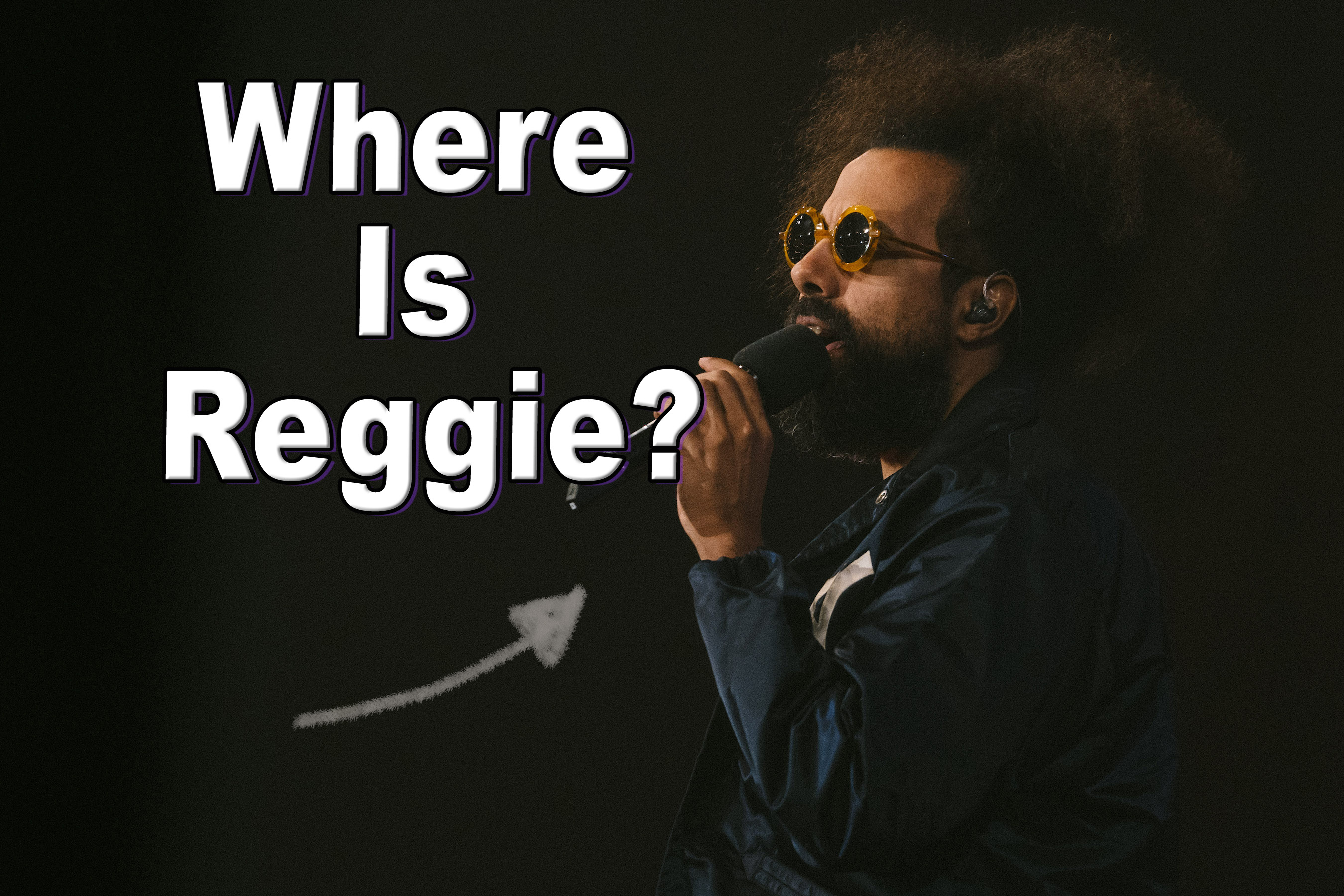 Where's Reggie Watts?