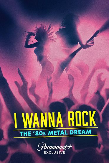 I Wanna Rock: The 80's Metal Dream - I Wanna Be Somebody