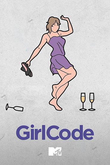 Girl Code - Crushes, Boobs, Roommates & Drinking